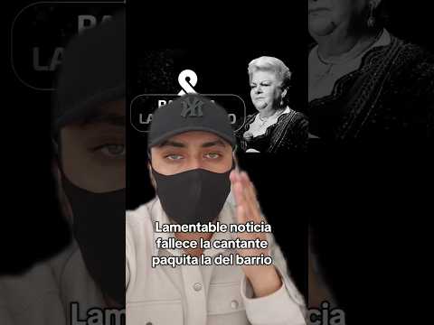 SE CONFIRMA FALLECIMIENTO DE PAQUITA LA DEL BARRIO