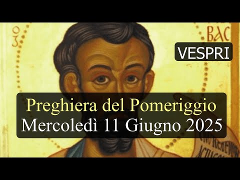 Preghiera del Pomeriggio MERCOLEDI 11 GIUGNO 2025 ❤️ Vespri Memoria San Barnaba, Apostolo