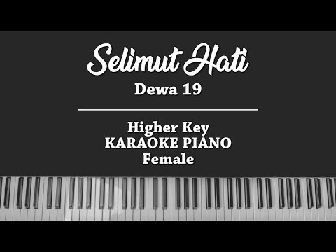 Selimut Hati (HIGHER KARAOKE PIANO COVER) Dewa 19