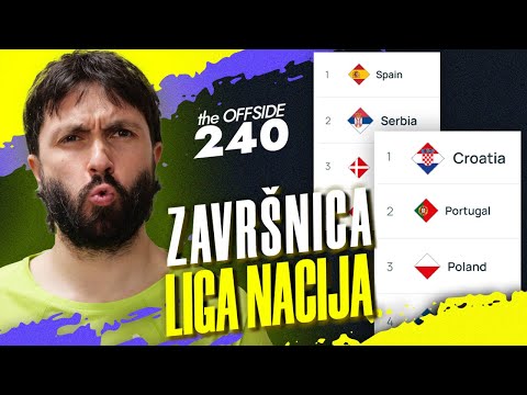 Hrvatska i Srbija u završnici Lige nacija | Drama u Premier ligi | The Offside 240