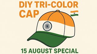 🇮🇳 DIY Tri-Color Cap for Independence Day | Easy Craft Idea | 15 August Special