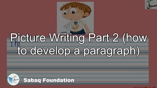 Picture Writing Part 2 (how to develop a paragraph)