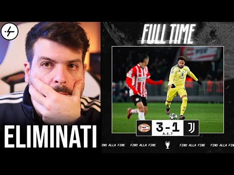 PSV JUVENTUS 3-1 | SONO DISTRUTTO. CAMBI INCOMPRENSIBILI. SECONDO TEMPO IMPERDONABILE.