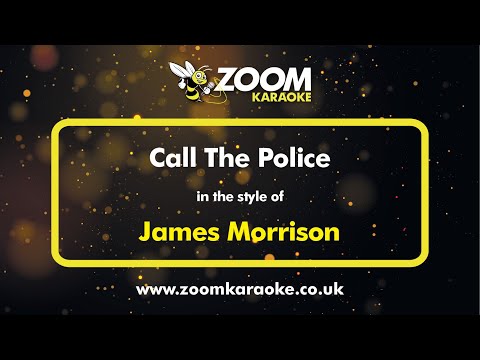 James Morrison – Call The Police – Karaoke Version from Zoom Karaoke