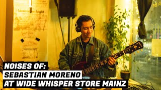 NOISES OF: SEBASTIAN MORENO AT WIDE WHISPER STORE MAINZ