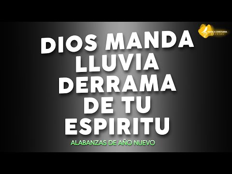 DIOS MANDA LLUVIA - PRECIOSAS ALABANZAS DE ADORACION - DIOS MANDA LLUVIA DERRAMA DE TU ESPIRITU