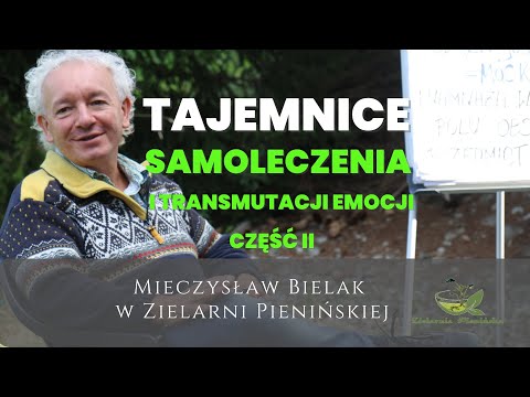 Tajemnice Samoleczenia i Transmutacji Emocji - Mieczysław Bielak cz2/3