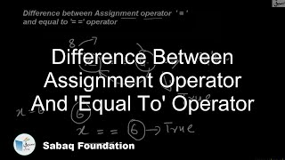 Difference between assignment operator and 'equal to' operator