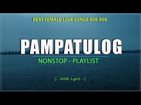 PAMPATULOG FEMALE LOVE SONGS 2025 - Selection Old Love Songs for Deep Sleep