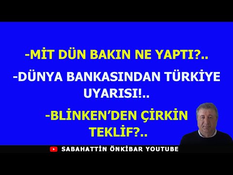 MİT  DÜN BAKIN NE YAPTI?..DÜNYA BANKASINDAN TÜRKİYE UYARISI...BLİNKEN'DEN ÇİRKİN TALEP?