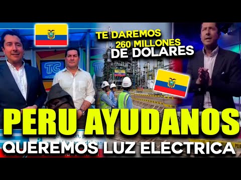 ECUADOR RUEGA A PERU !! DANOS LUZ TE PAGAREMOS MILLONES DE DOLARES