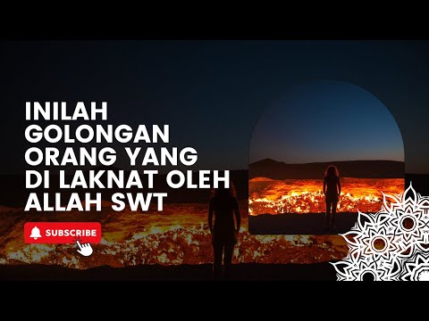 INILAH GOLONGAN ORANG YANG DI LAKNAT OLEH ALLAH SWT....!!!