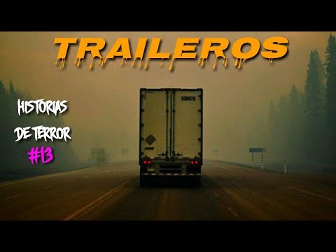 Historias de Terror Reales Ocurridas a TRAILEROS 13