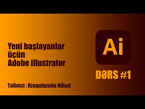 YENİ BAŞLAYANLAR ÜÇÜN ADOBE ILLUSTRATOR | DƏRS #1