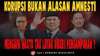 KORUPSI BUKAN ALASAN AMNESTI, MENGAPA HASTO TAK LAYAK DIBERI PENGAMPUNAN ?
