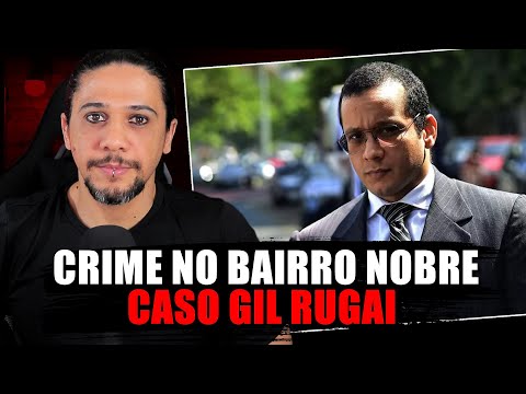 CASO GIL RUGAI - CULPADO OU INOCENTE?