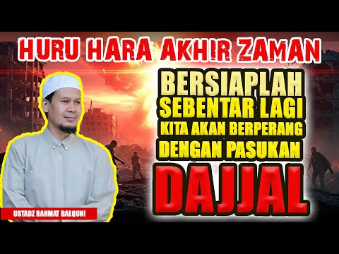 HURU-HARA AKHIR ZAMAN‼️SEBENTAR LAGI KITA AKAN PERANG DENGAN PASUKAN DAJJAL - Ustadz Rahmat Baequni