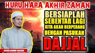 HURU-HARA AKHIR ZAMAN‼️SEBENTAR LAGI KITA AKAN PERANG DENGAN PASUKAN DAJJAL - Ustadz Rahmat Baequni