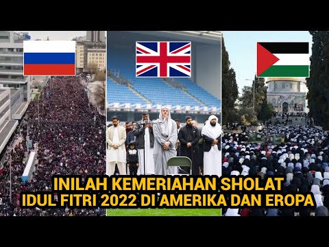MashaAllah !! Inilah Momen Kemeriahan Sholat Idul Fitri 2022 Di Eropa Amerika Hingga Seluruh Dunia