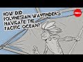 Polynesian Navigation Techniques and Tools