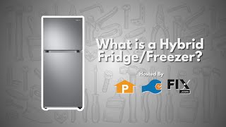 What is a Hybrid Fridge/Freezer?