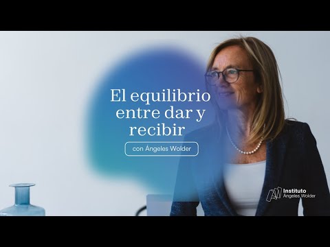 ¿Por qué nos cuesta recibir? El equilibrio entre dar y recibir -  Ángeles Wolder