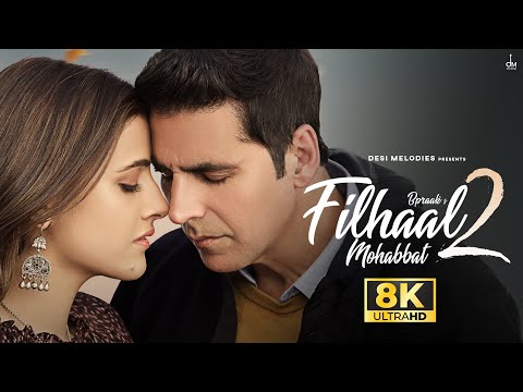 Akshay Kumar - Filhaal2 Mohabbat (8K Video) ft. Nupur Sanon | Ammy Virk | BPraak | Jaani | Arvindr K