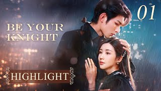 Highlight 01: Heiress asks the boss to be her husband, but she almost got killed | Be Your Knight