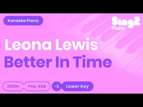Leona Lewis – Better In Time (Karaoke Piano) Lower Key