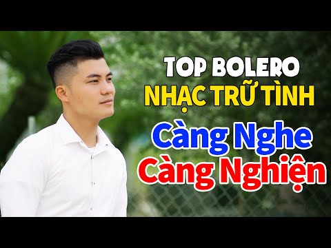 TOP NHẠC TRỮ TÌNH & BOLERO CÀNG NGHE CÀNG NGHIỆN - AI CÔ ĐƠN ĐỪNG NGHE KẺO KHÓC! 😭