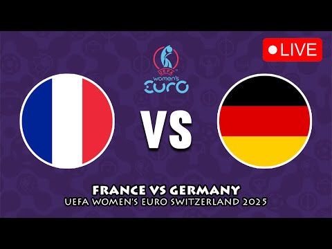 🔴 FRANCE VS GERMANY QUARTER FINAL UEFA WOMEN'S EURO 2025 PREVIEW, LIVE MATCH TODAY