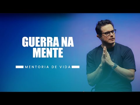 Guerra na Mente | Mentoria de Vida | Deive Leonardo