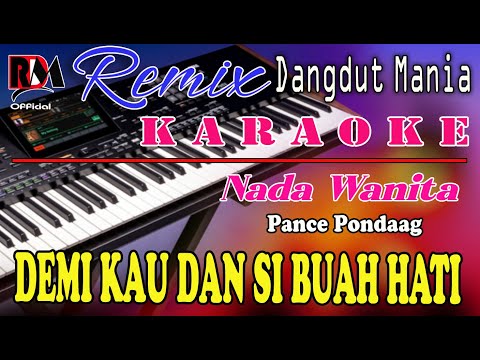 Demi Kau Dan Si Buah Hati -  Karaoke (Nada Wanita) Pance Pondaag || Dj Mix Dut Orgen Tunggal