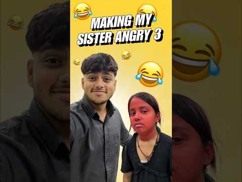 Making My Sister Angry Part 3