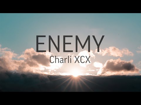 CHARLI XCX - ENEMY /////: LYRICS