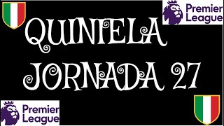 QUINIELA española Jornada 27 pronósticos Premier league y Liga italiana ✅