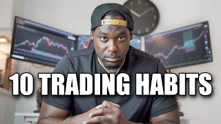 I Did These 10 Trading Habits Every Day... And Everything Changed