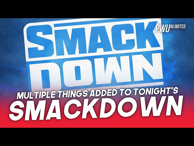 Multiple Things Added To Tonight's Smackdown