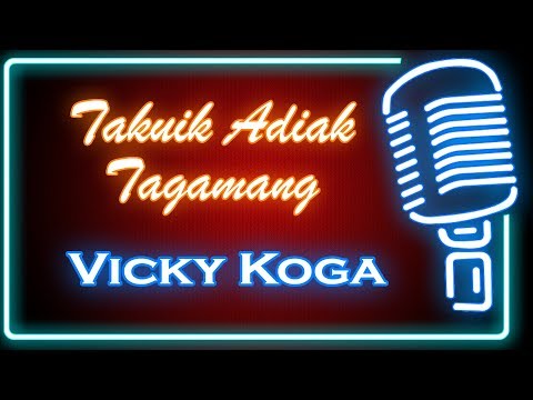 Takuik Adiak Tagamang (Karaoke Minang) ~ Vicky Koga