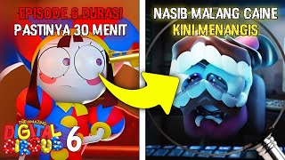 DURASI EPISODE 6 JADI 30 MENIT ?!? CAINE YANG MALANG !!! The Amazing Digital Circus Episode 6