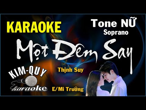 Karaoke MỘT ĐÊM SAY (Thịnh Suy ) Rock Ballad – Tone NỮ Soprano (E/Mi trưởng) KIM QUY Karaoke
