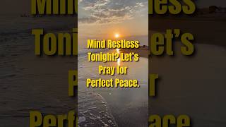 [Bedtime Prayer] Quiet your anxious mind and sleep in perfect peace tonight...  #peacefulsleep