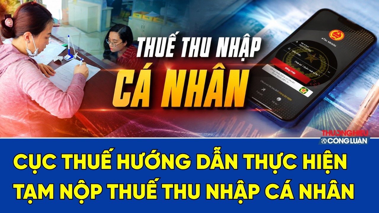 Cục Thuế hướng dẫn thực hiện tạm nộp thuế thu nhập cá nhân