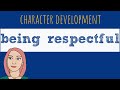 Character Development: Being Respectful