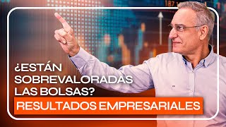 ¿ESTÁN SOBREVALORADAS las BOLSAS? TEMPORADA de RESULTADOS EMPRESARIALES del Q2