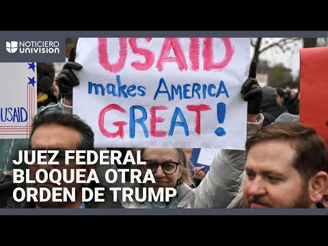 Juez bloquea temporalmente la orden de Trump para poner bajo licencia a 2,200 empleados de USAID