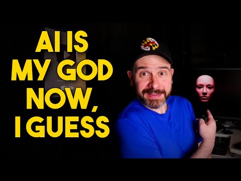 AI Is My God Now, I Guess