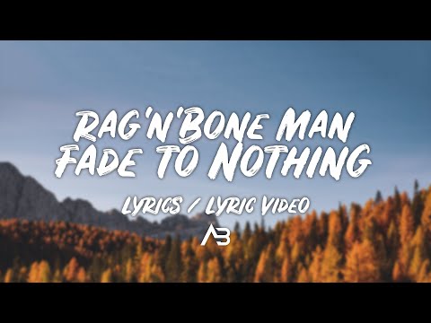 Rag'n'Bone Man - Fade to Nothing (Lyrics / Lyric Video)