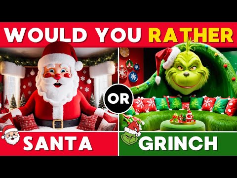 Would You Rather…? Santa vs The Grinch 🎅🎁🎄