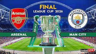 ARSENAL vs MANCHESTER CITY - Final League Cup 2026 | Full Match All Goals | Simulation PES